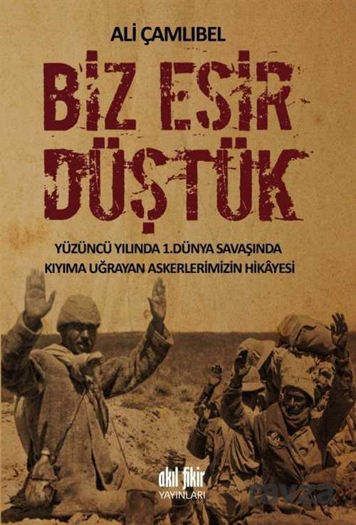Biz Esir Düştük - Akıl Fikir Yayınları