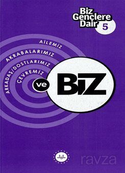 Biz Gençlere Dair 5 Ailemiz Akrabalarımız Arkadaş Dostlarımız Çevremiz ve Biz - 1