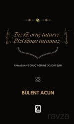 Biz Ki: Oruç Tutarız Bizi Kimse Tutamaz - Çıra Yayınları