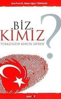 Biz Kimiz? Türklüğün Kimlik Şifresi - 1