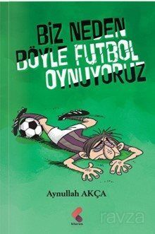 Biz Neden Böyle Futbol Oynuyoruz - 1