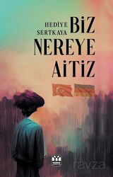 Biz Nereye Aitiz? - Yağmur Yayınevi