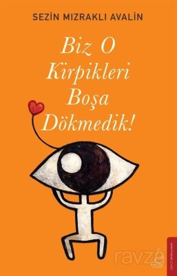 Biz O Kirpikleri Boşa Dökmedik! - 1