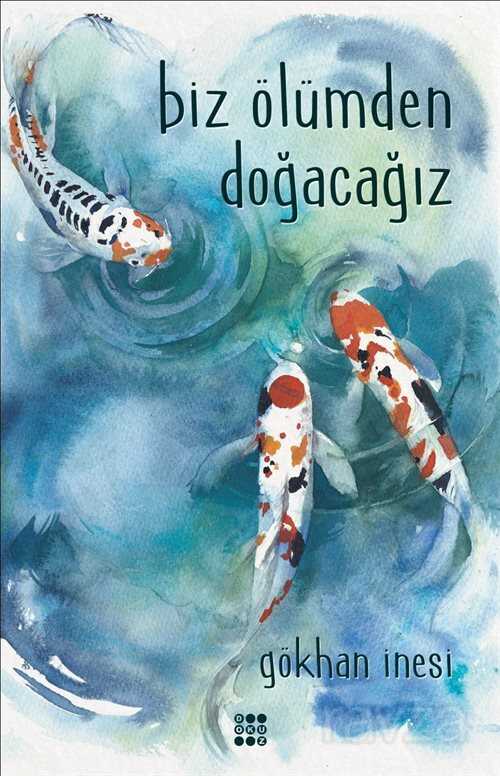 Biz Ölümden Doğacağız - Dokuz Yayınları (Konya)