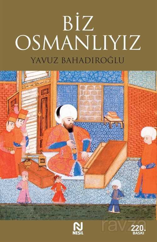 Biz Osmanlıyız - Nesil Yayınları