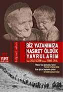 Biz Vatanımıza Hasret Öldük Yavrularım - Yurt Kitap Yayın