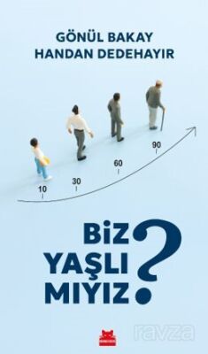 Biz Yaşlı Mıyız? - 1