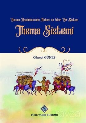 Bizans Anadolusu'nda Askeri ve İdari Bir Sistem 'Thema Sistemi' - 1