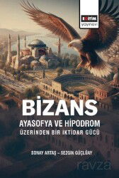 Bizans Ayasofya ve Hipodrom Üzerinden Bir İktidar Gücü - Eğitim Kitabevi