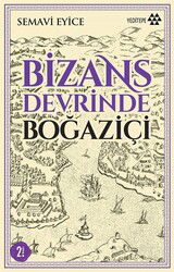Bizans Devrinde Boğaziçi - Yeditepe Yayınevi
