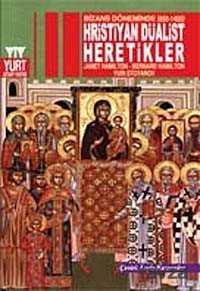 Bizans Döneminde (650-1405) Hıristiyan Düalist Heretikler - 1