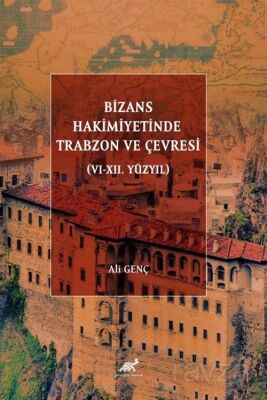 Bizans Hakimiyetinde Trabzon ve Çevresi (VI-XII. Yüzyıl) - 1