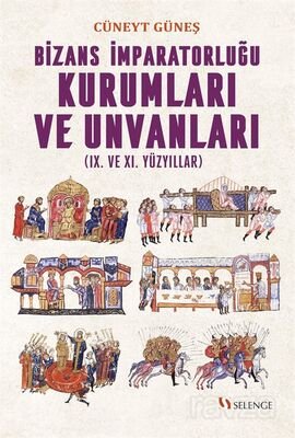 Bizans İmparatorluğu Kurumları ve Unvanları (IX. ve XI. Yüzyıllar) - 1