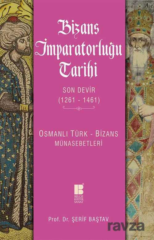 Bizans İmparatorluğu Tarihi Son Devir (1261-1461) - Bilge Kültür Sanat