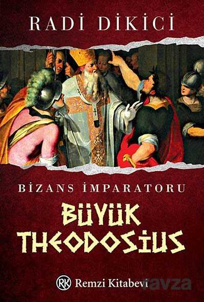 Bizans İmparatoru Büyük Theodosius - Remzi Kitabevi