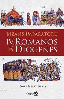 Bizans İmparatoru IV. Romanos Diogenes (1068-1071) - Yeditepe Yayınevi