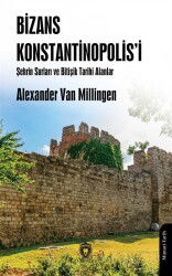 Bizans Konstantinopolis'i Şehrin Surları ve Bitişik Tarihi Alanlar - Dorlion Yayınevi