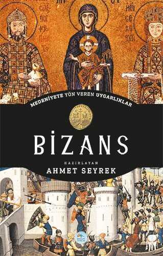 Bizans - Medeniyete Yön Veren Uygarlıklar - Maviçatı Yayınları