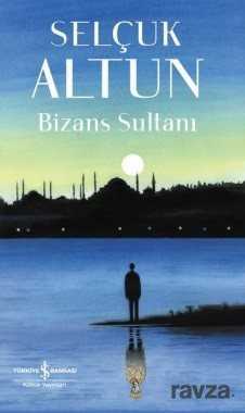 Bizans Sultanı - İş Bankası Yayınları