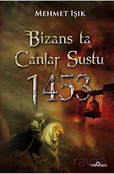 Bizans ta Canlar Sustu 1453 - Yediveren Yayınları