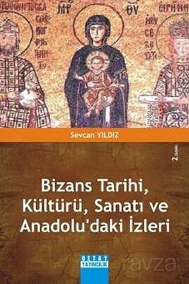 Bizans Tarihi, Kültürü, Sanatı ve Anadolu'daki İzleri - 1