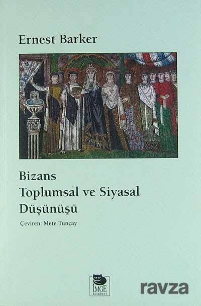 Bizans Toplumsal ve Siyasal Düşünüşü - İmge Kitabevi Yayınları