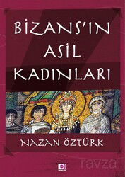 Bizans'ın Asil Kadınları - E Yayınları