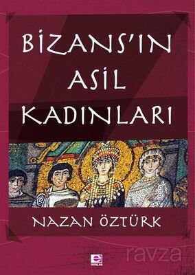 Bizans'ın Asil Kadınları - 1