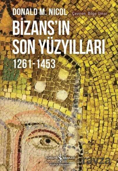 Bizans'ın Son Yüzyılları 1261-1453 - İş Bankası Yayınları