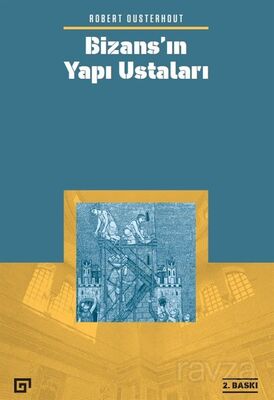 Bizans'ın Yapı Ustaları - 1