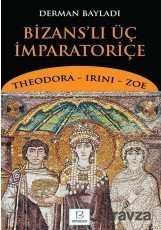 Bizans'lı Üç İmparatoriçe - 1