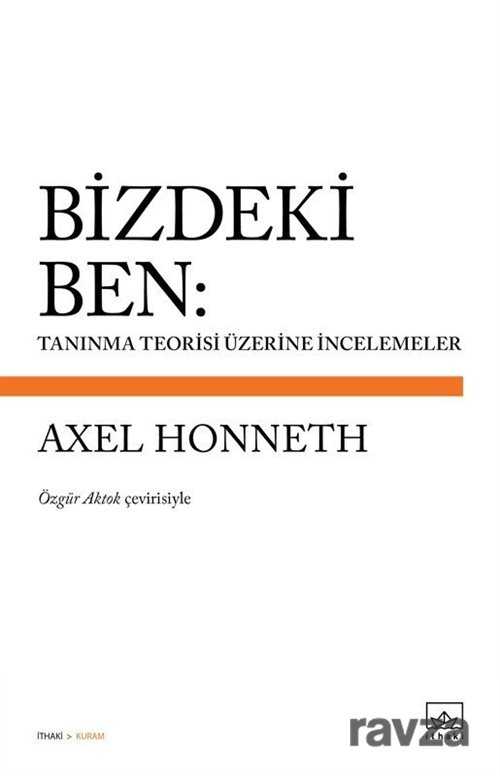 Bizdeki Ben: Tanınma Teorisi Üzerine İncelemeler - İthaki Yayınları