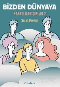 Bizden Dünyaya (Kafası Karışıklar-2) - Tudem Yayınevi