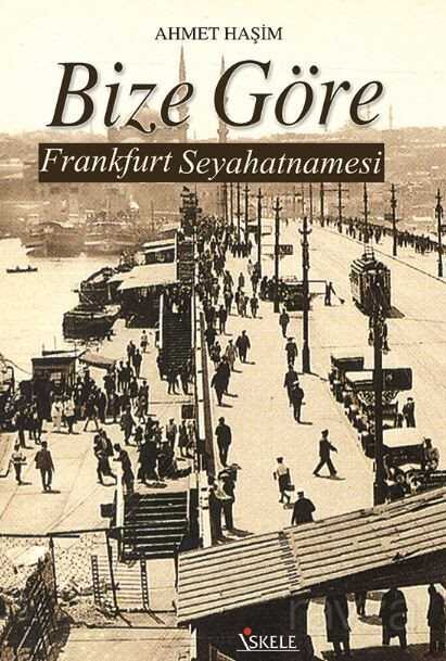 Bize Göre Frankfurt Seyahatnamesi - İskele Yayıncılık