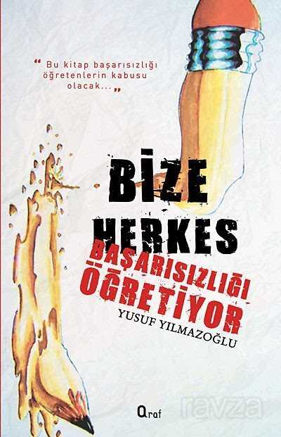 Bize Herkes Başarısızlığı Öğretiyor - Araf Yayınları