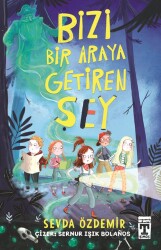 Bizi Bir Araya Getiren Şey - Timaş İlk Genç