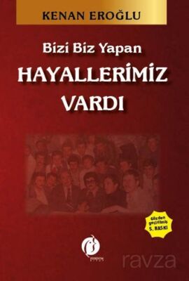 Bizi Biz Yapan Hayallerimiz Vardı - 1