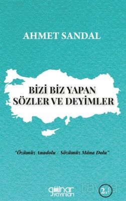 Bizi Biz Yapan Sözler ve Deyimler - 1