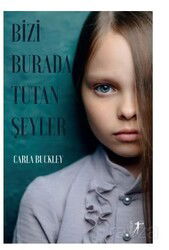 Bizi Burada Tutan Şeyler - Artemis Yayınları
