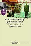 Bizi Kimlere Bırakıp Gidiyorsun Türk? / Suriye ve Filistin Anıları - İş Bankası Yayınları