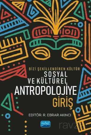 Bizi Şekillendiren Kültür Sosyal Ve Kültürel Antropolojiye Giriş - Nobel Yayın Dağıtım