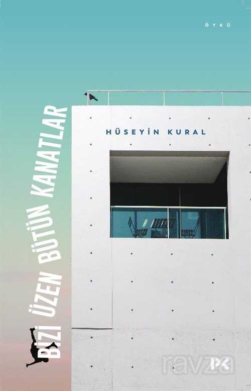 Bizi Üzen Bütün Kanatlar - Profil Yayıncılık