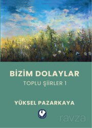 Bizim Dolaylar / Toplu Şiirler 1 - Cem Yayınları