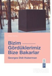 Bizim Gördüklerimiz Bize Bakarlar - Ketebe Yayınevi