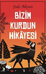 Bizim Kurdun Hikayesi - Genç Destek Kitap