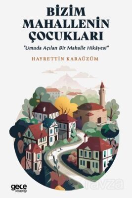 Bizim Mahallenin Çocukları / Umuda Açılan Bir Mahalle Hikayesi - 1