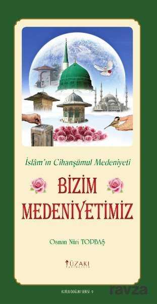 Bizim Medeniyetimiz (4 Renk Baskı) - Yüzakı Yayıncılık