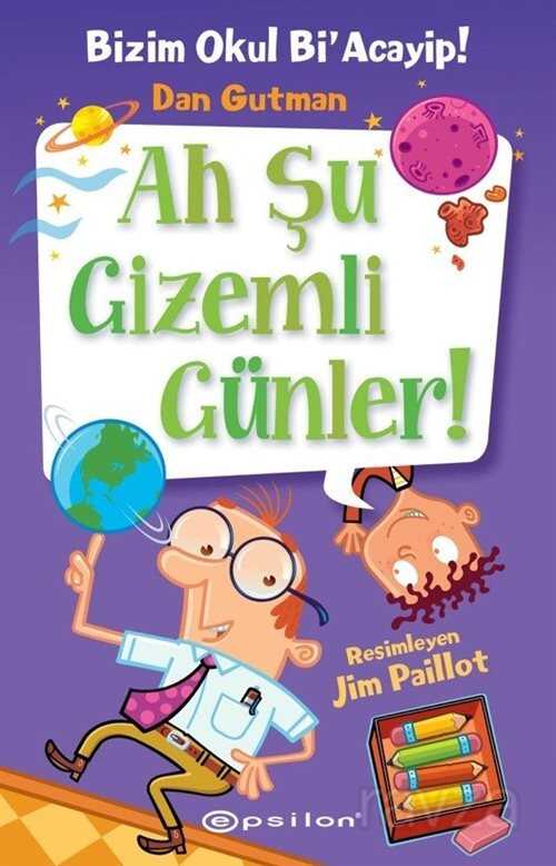 Bizim Okul Bi Acayip! 13 / Ah Şu Gizemli Günler! - Epsilon Yayınları