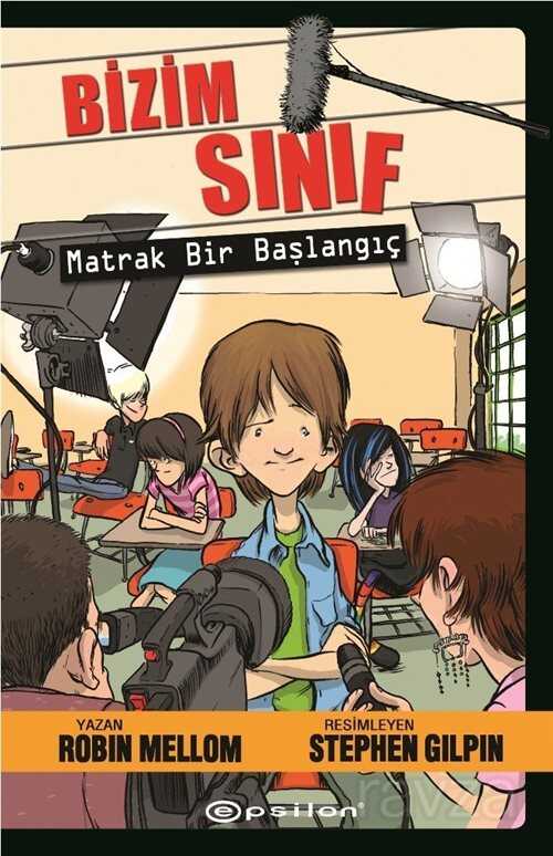 Bizim Sınıf / Matrak Bir Başlangıç - Epsilon Yayınları