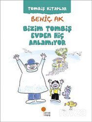 Bizim Tombiş Evden Hiç Anlamıyor - Günışığı Kitaplığı